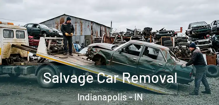 Salvage Car Removal Indianapolis - IN