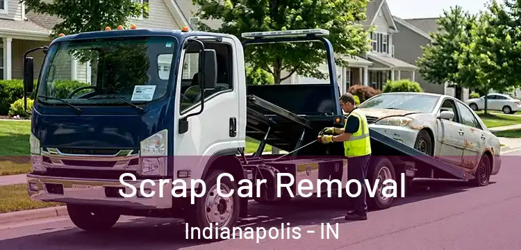 Scrap Car Removal Indianapolis - IN