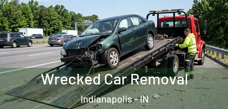 Wrecked Car Removal Indianapolis - IN